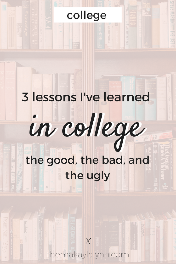 3 Lessons I've Learned in College: The Good, Bad, and Ugly