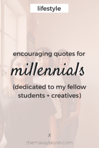 10 Encouraging Quotes for Millennials (Women, Students, and Creatives)