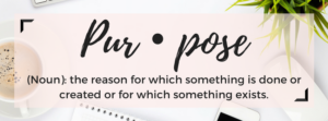 What is Your Purpose and How Can You Find it?