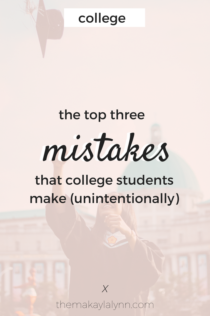 The Top 3 Mistakes College Students Make