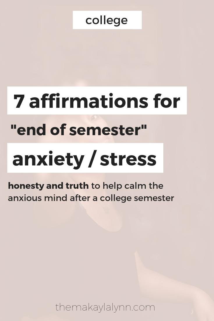 7 Affirmations for "End of Semester" Anxiety