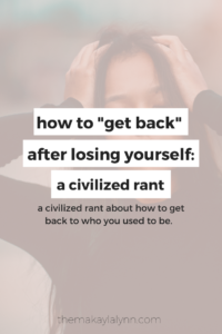 How To “Get Back” When You Lose Yourself